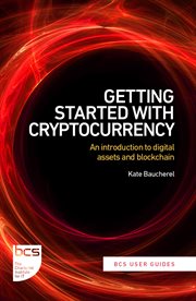 Getting Started With Cryptocurrency : An introduction to digital assets and blockchain. BCS User Guides cover image