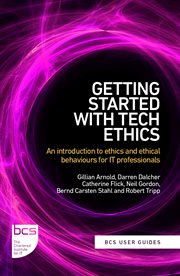 Getting Started With Tech Ethics : An Introduction To Ethics And Ethical Behaviours For It Professionals cover image