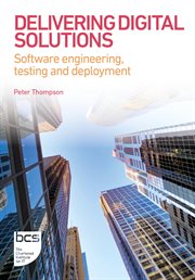 Delivering Digital Solutions : Software Engineering, Testing And Deployment cover image