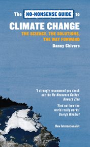The no-nonsense guide to climate change : the science, the solutions, the way forward cover image