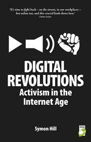 Digital revolutions : activism in the Internet age cover image