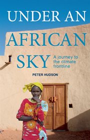 Under an African sky: a journey to the frontline of climate change cover image