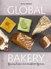 The global bakery: amazing cakes from the world's kitchens cover image
