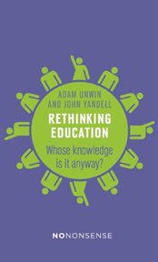 Nononsense Rethinking Education: Whose Knowledge Is It Anyway? cover image