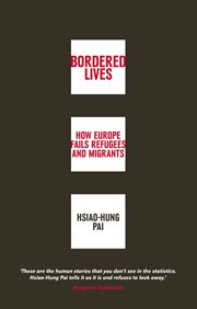 Bordered lives : how Europe fails refugees and migrants cover image