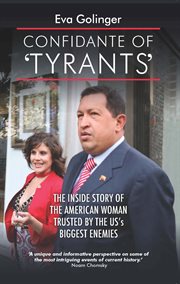 Confidante of 'tyrants'. The Story of the American Woman Trusted by the US's Biggest Enemies cover image
