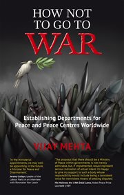 How not to go to war : establishing departments for peace and peace centres worldwide cover image