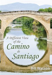 A different view of the Camino de Santiago cover image