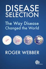 Disease selection : the way disease changed the world cover image