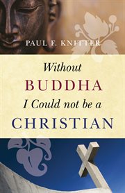 Without Buddha I Could Not Be A Christian Without Buddha I Could Not Be A Christian