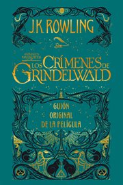 Animales fantásticos : Los crímenes de Grindelwald, Guión original de la película cover image