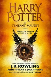 Harry potter et l'enfant maudit - parties un et deux : Le texte officiel de la production originale du West End (Londres) cover image