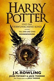 Harry Potter und das verwunschene Kind : das offizielle skript zur original-west-end-theateraufführung. Teil eins und zwei cover image