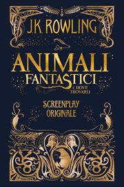Animali fantastici e dove trovarli: screenplay originale cover image