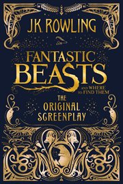 Fantastic beasts and where to find them : the original screenplay cover image