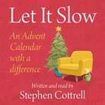 LET IT SLOW : an advent calendar with a difference cover image