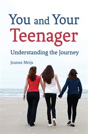You and your teenager : understanding the journey cover image