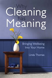 Why cleaning has meaning : bringing wellbeing into your home cover image