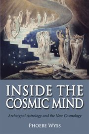 Inside the cosmic mind : archetypal astrology and the new cosmology cover image