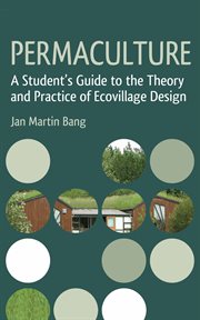 Permaculture : a student's guide to the theory and practice of ecovillage design cover image