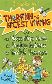Thorfinn the nicest Viking : and the disgusting feast ; the raging raiders ; The terrible treasure cover image
