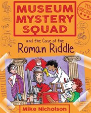 Museum Mystery Squad and the case of the Roman riddle cover image