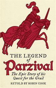 The Legend of Parzival : the Epic Story of his Quest for the Grail cover image