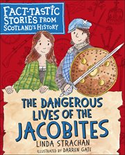 The dangerous lives of the Jacobites cover image