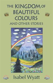 The kingdom of beautiful colours and other stories cover image