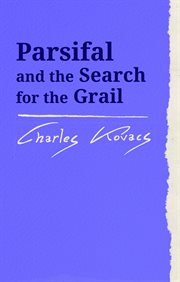 Parsifal : And the Search for the Grail cover image
