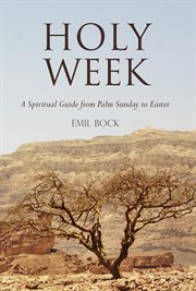 Holy Week : a spiritual guide from Palm Sunday to Easter cover image