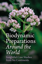 Biodynamic preparations around the world : insightful case studies from six continents cover image