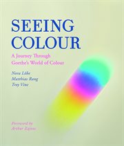 Seeing colour : a journey through Goethe's world of colour cover image