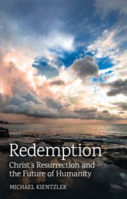 Redemption : Christ's resurrection and the future of humanity cover image