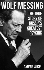 Wolf Messing : the True Story of Russiàs Greatest Psychic cover image