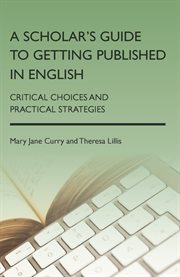 A scholar's guide to getting published in English : critical choices and practical strategies cover image