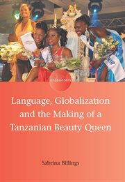 Language, globalization and the making of a Tanzanian beauty queen cover image