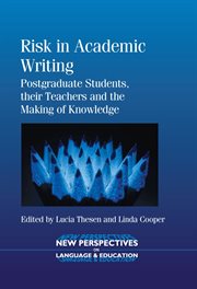 Risk in Academic Writing : Postgraduate Students, their Teachers and the Making of Knowledge cover image
