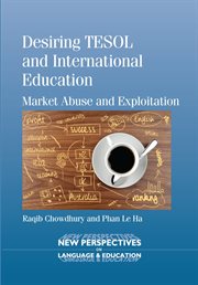 Desiring TESOL and international education : market abuse and exploitation cover image