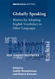 Globally speaking : motives for adopting English vocabulary in other languages cover image