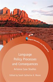 Language policy processes and consequences : Arizona case studies cover image
