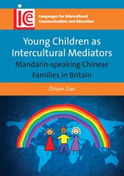 Young Children as Intercultural Mediators : Mandarin-speaking Chinese Families in Britain cover image