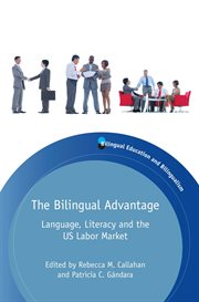 Bilingual Advantage : Language, Literacy and the US Labor Market cover image