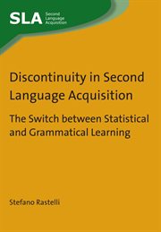 Discontinuity in second language acquisition : the switch between statistical and grammatical learning cover image