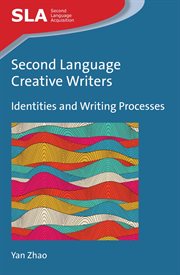 Second language creative writers : identities and writing processes cover image