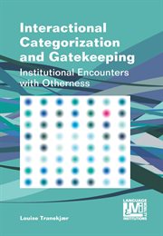 Interactional Categorization and Gatekeeping : Institutional Encounters with Otherness cover image