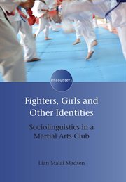 Fighters, girls and other identities : sociolinguistics in a Martial Arts Club cover image