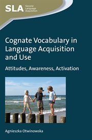 Cognate vocabulary in language acquisition and use : attitudes, awareness, activation cover image