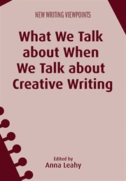 What we talk about when we talk about creative writing cover image