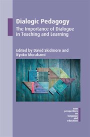 Dialogic pedagogy : the importance of dialogue in teaching and learning cover image